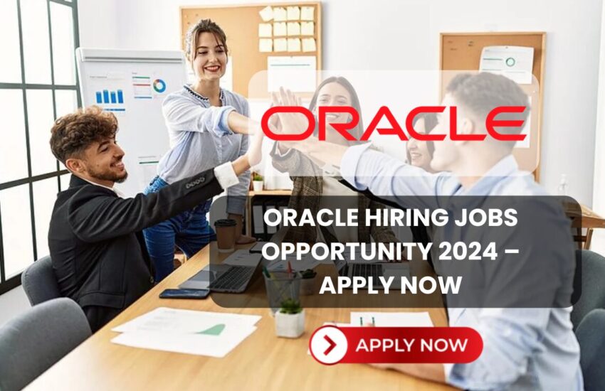Oracle Hiring Jobs Opportunity 2024 – Apply Now