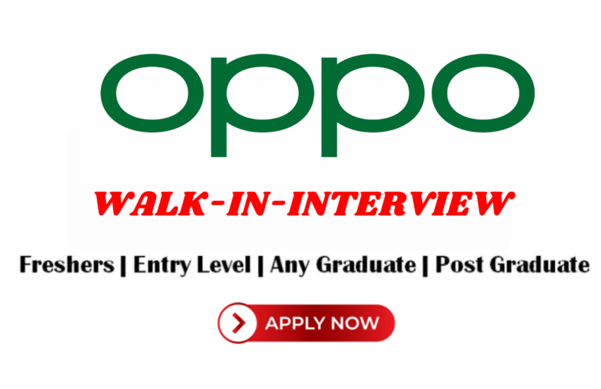 OPPO Hiring News Walk-In Interview 2024
